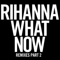 Rihanna » What Now (R3hab Trapped Out Remix) Lyrics