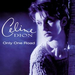 Celine Dion » Only One Road Lyrics