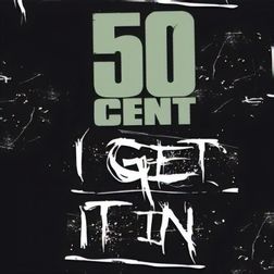 50 Cent » I Get It In Lyrics