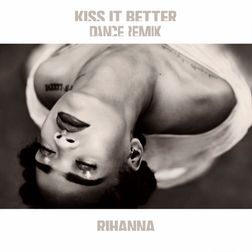 Rihanna » Kiss It Better (R3hab Remix) Lyrics