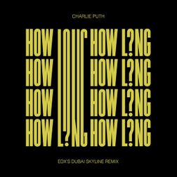 Charlie Puth » How Long (EDX’s Dubai Skyline Remix) Lyrics