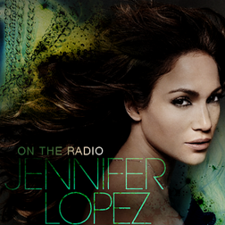 Jennifer Lopez » On the Radio Lyrics