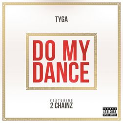 Tyga » Do My Dance Lyrics