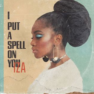 Iza » I Put a Spell on You Lyrics