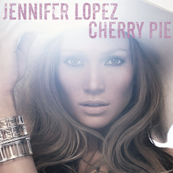 Jennifer Lopez » Cherry Pie Lyrics