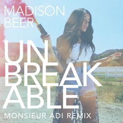 Madison Beer » Unbreakable [Monsieur Adi Remix] Lyrics