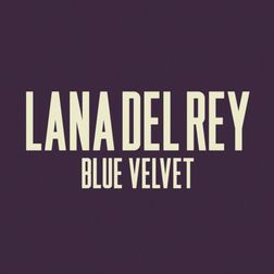 Lana Del Rey » Blue Velvet Lyrics