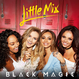 Little Mix » Black Magic (Cahill Remix) Lyrics