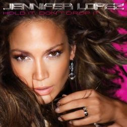 Jennifer Lopez » Hold It Don’t Drop It Lyrics