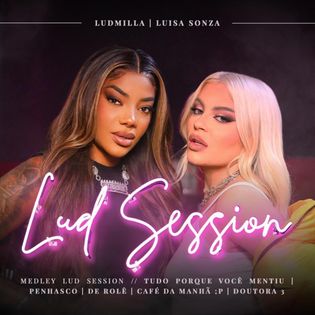 Ludmilla » Medley Lud Session - Tudo Porque Você Mentiu / penhasco. / De Rolê / CAFÉ DA MANHÃ ;P / Doutora 3 Lyrics