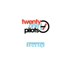 twenty one pilots » Lovely Lyrics