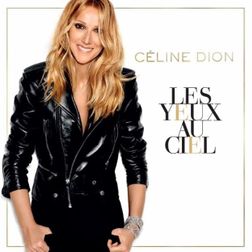 Celine Dion » Les yeux au ciel Lyrics