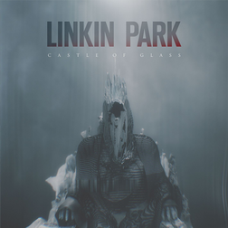 Linkin Park » CASTLE OF GLASS Lyrics