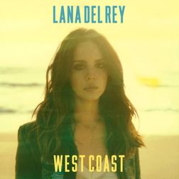 Lana Del Rey » West Coast Lyrics