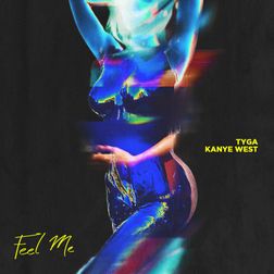 Tyga » Feel Me Lyrics