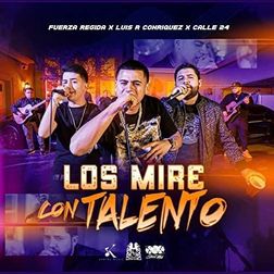 Fuerza Regida » Los Mire Con Talento (En Vivo) Lyrics