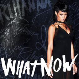 Rihanna » What Now Lyrics