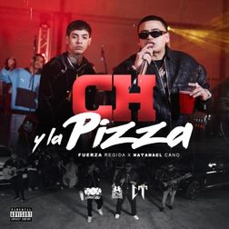 Fuerza Regida » Ch Y La Pizza Lyrics