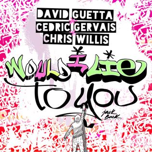 David Guetta » Would I Lie To You Lyrics