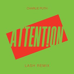 Charlie Puth » Attention (Lash Remix) Lyrics