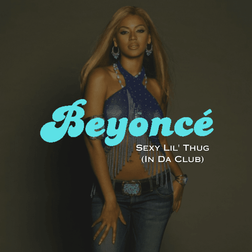 Beyonce » Sexy Lil’ Thug (Remix) Lyrics