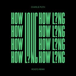 Charlie Puth » How Long (Roisto Remix) Lyrics