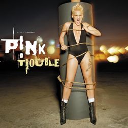 P nk » Trouble Lyrics