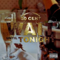 50 Cent » Wait ’til Tonight Lyrics