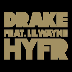 Drake » HYFR (Hell Ya Fucking Right) Lyrics