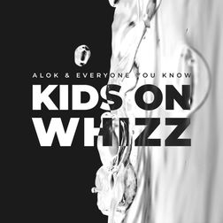 Alok » Kids On Whizz Lyrics