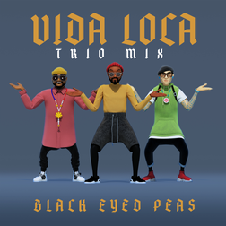 Black Eyed Peas » VIDA LOCA (TRIO mix) Lyrics