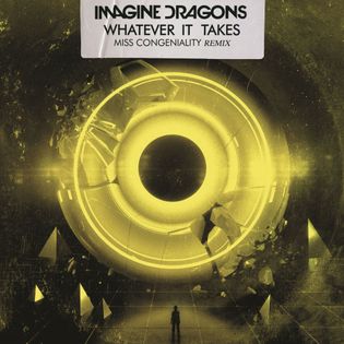 Imagine Dragons » Whatever It Takes (Miss Congeniality Remix) Lyrics