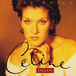 Celine Dion » Think Twice Lyrics