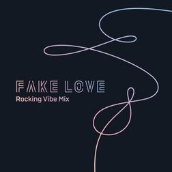 BTS » FAKE LOVE (Rocking Vibe Mix) Lyrics