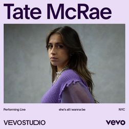 Tate McRae » ​​she’s all i wanna be​​​​​​​​ (Vevo Live Performance) Lyrics