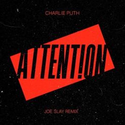 Charlie Puth » Attention (Joe Slay Remix) Lyrics