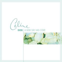 Celine Dion » A New Day Has Come Lyrics