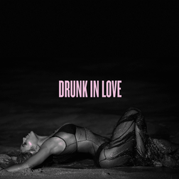 Beyonce » Drunk in Love Lyrics