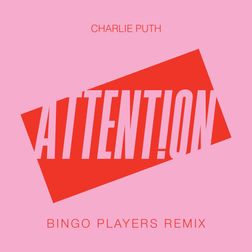 Charlie Puth » Attention (Bingo Players Remix) Lyrics