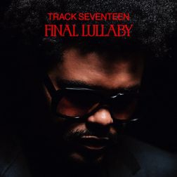 The Weeknd » Final Lullaby Lyrics