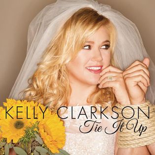 Kelly Clarkson » Tie It Up Lyrics