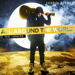 Justin Bieber » All Around the World Lyrics