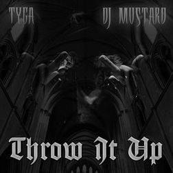 Tyga » Throw It Up Lyrics