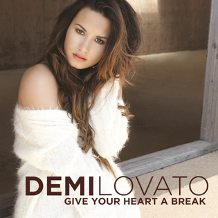 Demi Lovato » Give Your Heart a Break Lyrics