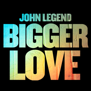 John Legend » Bigger Love Lyrics