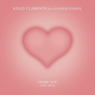 Kelly Clarkson » I Dare You (Trau Dich) Lyrics