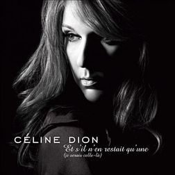 Celine Dion » Et s’il n’en restait qu’une (je serais celle-là) Lyrics