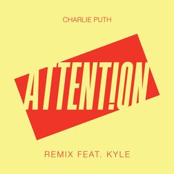 Charlie Puth » Attention (KYLE Remix) Lyrics