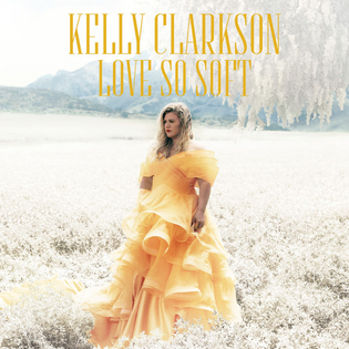 Kelly Clarkson » Love So Soft Lyrics