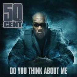 50 Cent » Do You Think About Me Lyrics